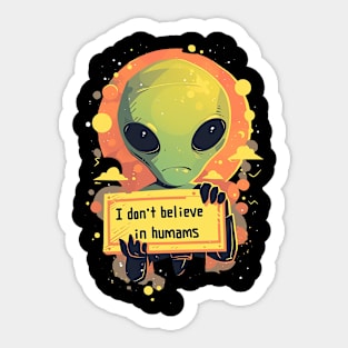 i dont believe in humans Sticker